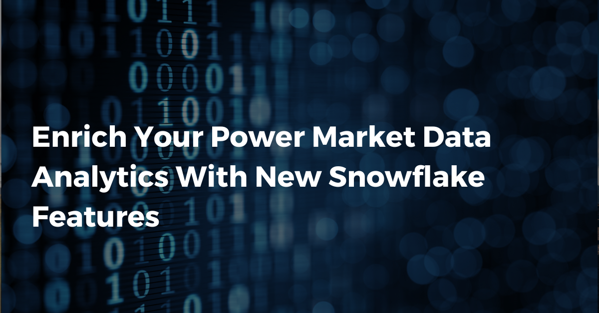 Enrich Your Power Market Data Analytics With New Snowflake Features