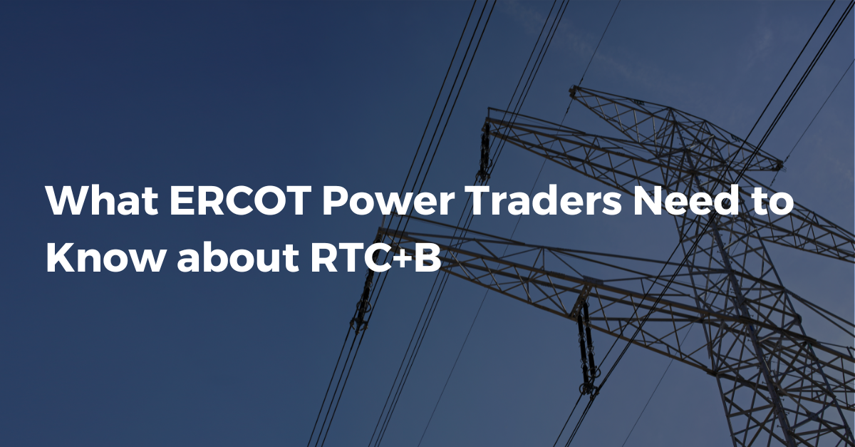 What ERCOT Power Traders Need to Know about RTC+B