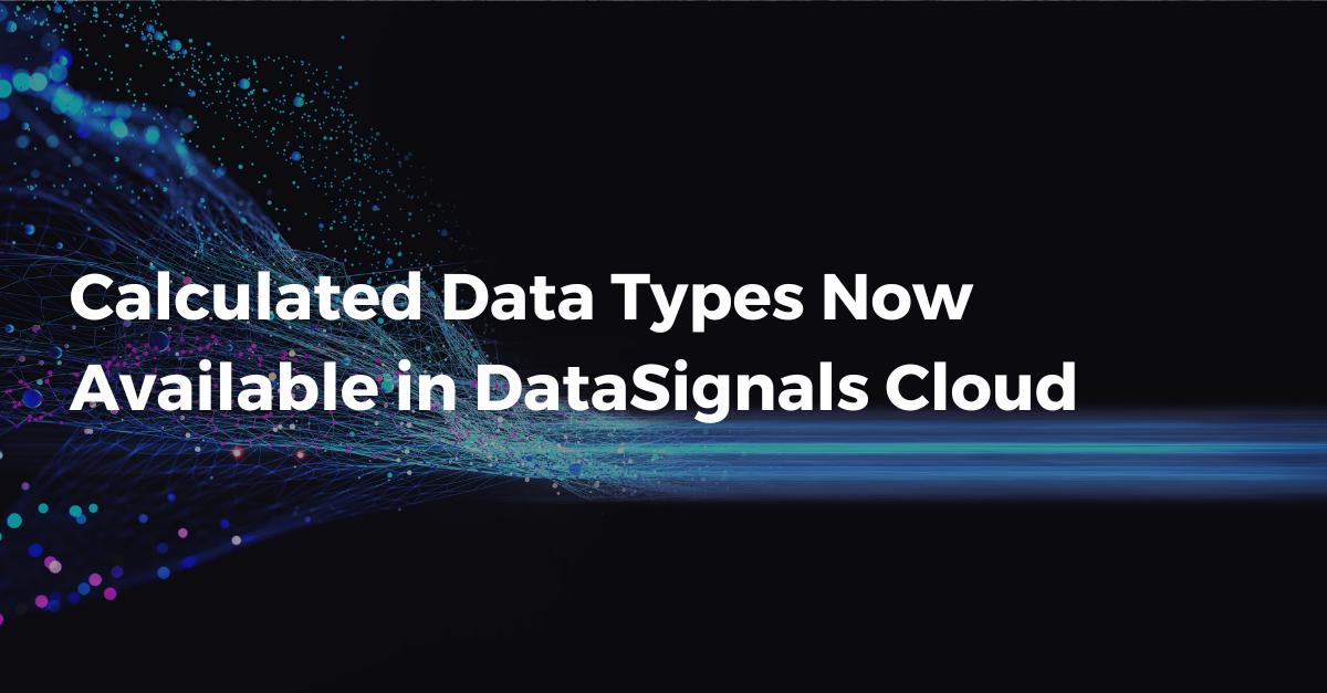 Calculated Data Types Now Available in DataSignals Cloud