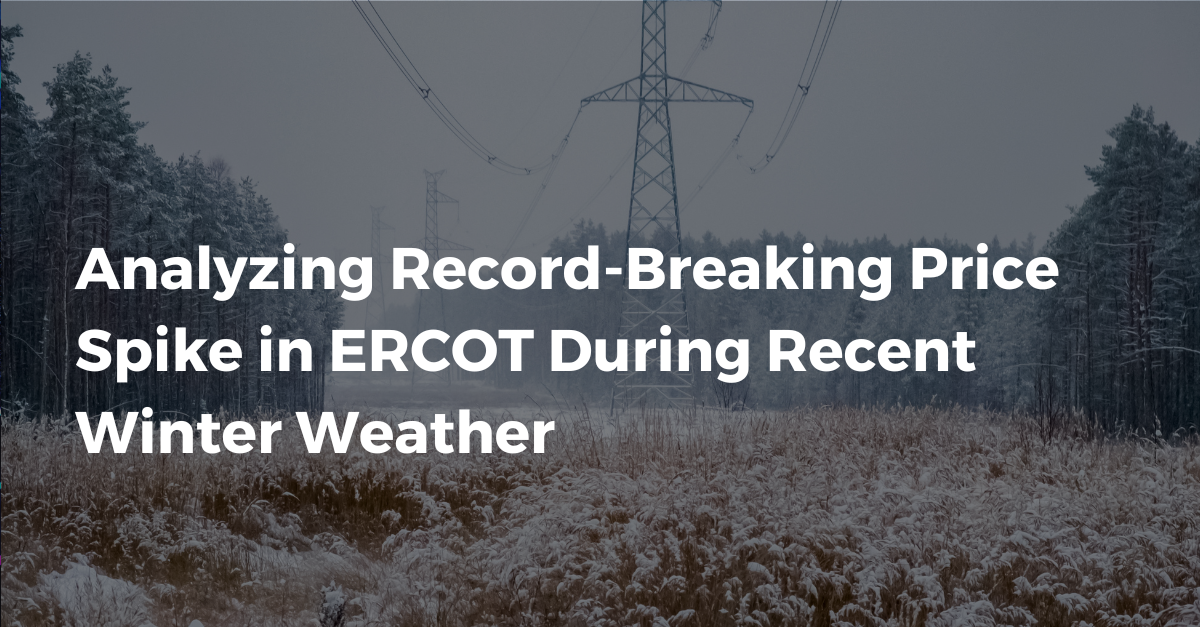 Analyzing Record-Breaking Price Spike in ERCOT During Recent Winter Weather